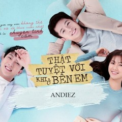 Thật Tuyệt Vời Khi Ở Bên Em - Andiez