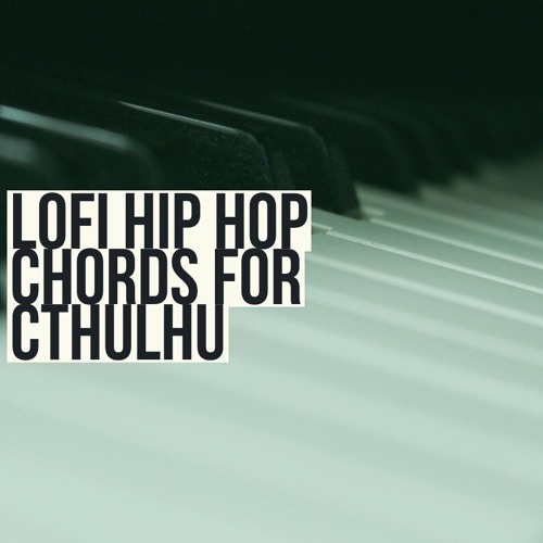 Lofi Hip Hop Chords For Cthulhu