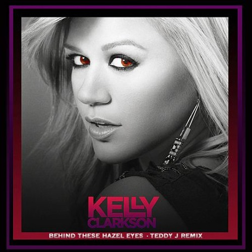 Kelly Clarkson - Behind These Hazel Eyes (Teddy J Remix)