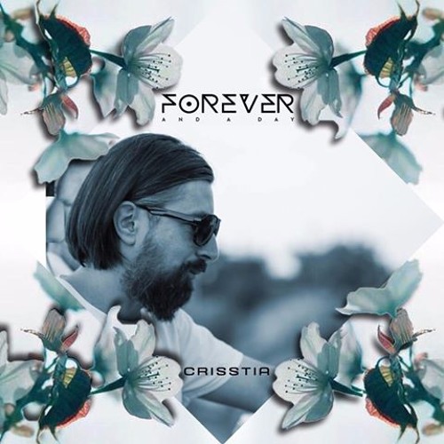 FOREVER AND A DAY ~ PODCAST 018 ♥ CRISSTIA