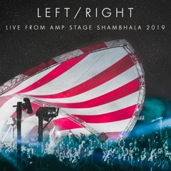 Left/Right - Live from Shambhala 2019 (AMP Stage)