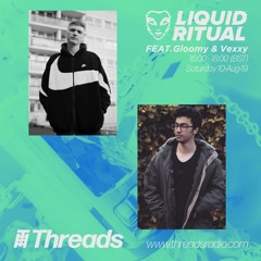Liquid Ritual w/ Gl00my & Vexxy, Thread Radio, 10th August 2019 (Free D/L)