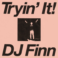 DJ Finn - Tryin' It!