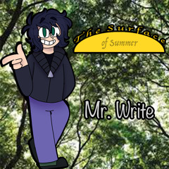 [The Surface of Summer] Mr. Write