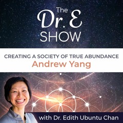 EP23 - Creating a Society of True Abundance with ANDREW YANG Presidential Candidate
