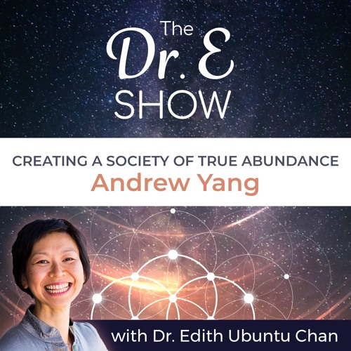 EP23 - Creating a Society of True Abundance with ANDREW YANG Presidential Candidate