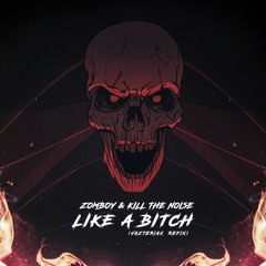 Zomboy & Kill The Noise - Like A Bitch (Vazteria X Refix) [FREE DOWNLOAD]