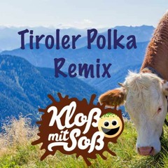Tiroler Polka (Kloß mit Soß Remix)