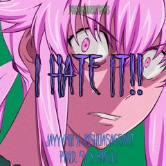 I HATE IT!! w/ ✮joshuasageart✮ [prod. 5v x baslle]