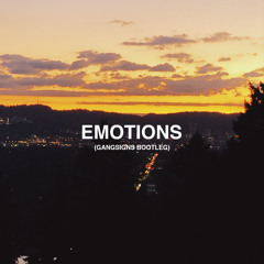 EMOTIONS (Gangsigns Bootleg)