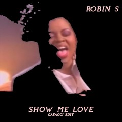 Robin S - Show Me Love Gafacci Edit