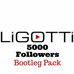 5000 Followers Bootleg Pack (Ligotti)