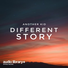 Different Story - Another Kid | Free Background Music | Audio Library Release