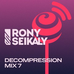 Rony Seikaly presents: Decompression Mix Vol. VII