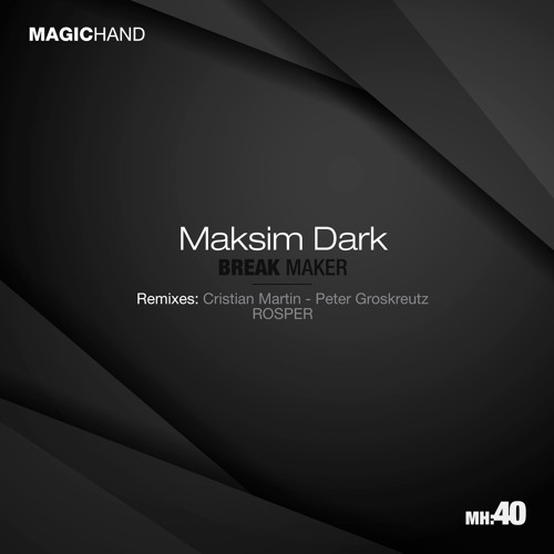 MH: 40 Maksim Dark - Break Maker Preview.