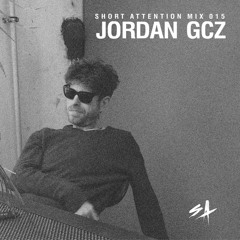 Short Attention Mix 015 by Jordan GCZ