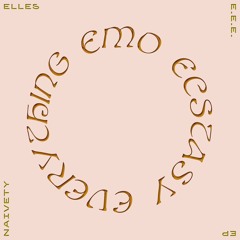 NAIVETY004 ELLES - emo_ecstasy_everything (previews)