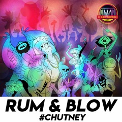 RUM AND BLOW CHUTNEY MIXTAPE X CHINE ASSASSIN X SELECTOR FEARLESS