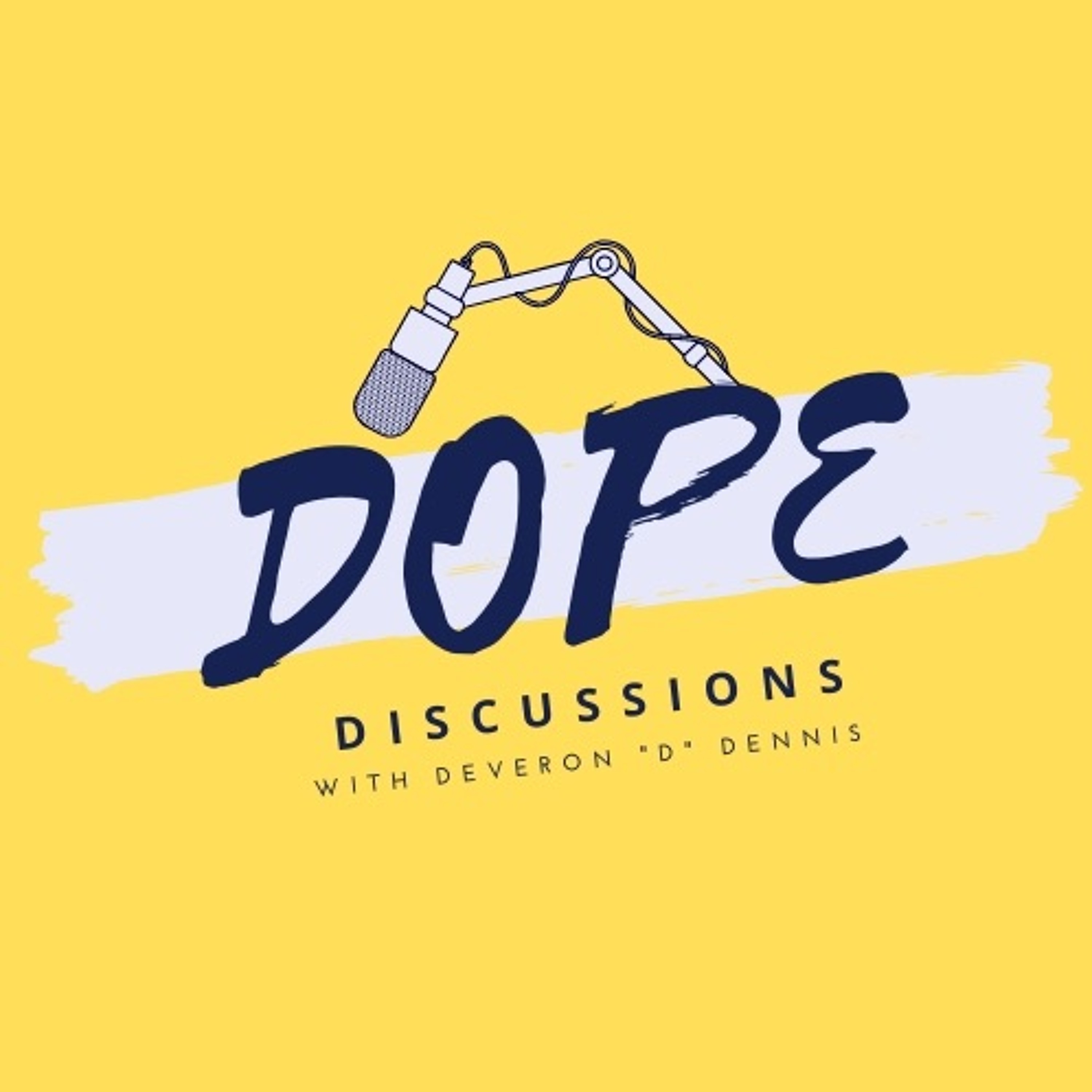 Dope Discussions with Deveron \