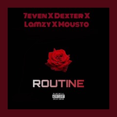 Routine X Dexx X Mousto X Lamzy