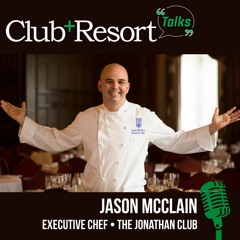 Episode #5 - Jonathan McClain, Executive Chef of Los Angeles’ Jonathan Club