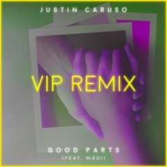 Justin Caruso - Good Parts feat. Mædi (VIP Remix)
