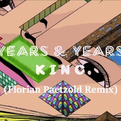 years & years - King (Florian Paetzold remix)