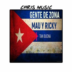 Gente De Zona, Mau Y Ricky - Tan Buena ( Chris Milani Extended) FREE DL
