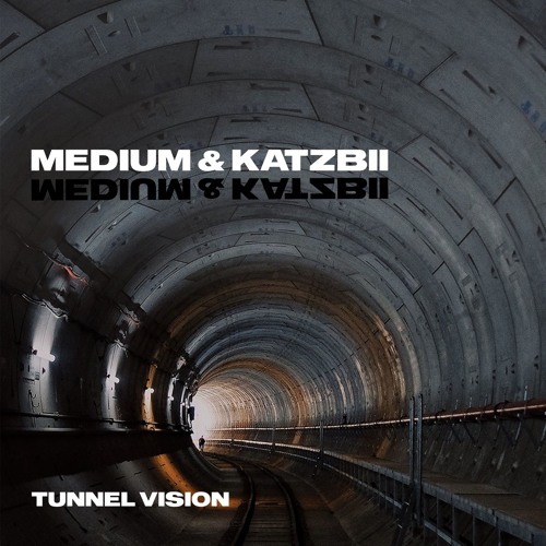 Medium & Katzbii - Tunnel Vision [FREE DOWNLOAD]