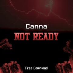 Canna - Not Ready (Free Download)