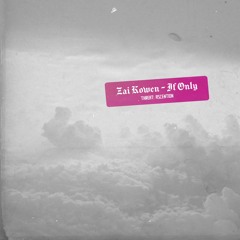 Zai Kowen - If Only [THREAT 006]