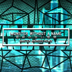 Egoist - Monster Without a Name 「 Master Andross Remix」【ft. Nanako】