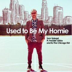 Used to Be My Homie (feat. Freddie Gibbs & BJ The Chicago Kid)