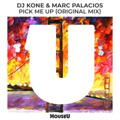 Dj Kone & Marc Palacios - Pick Me Up (Original Mix)