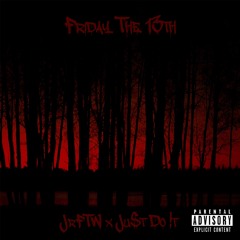 JrFTW X Ju$t Do !t - Friday The 13th