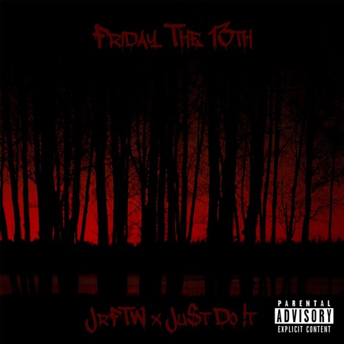 JrFTW X Ju$t Do !t - Friday The 13th