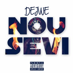 Nou sevi  By Dejwe