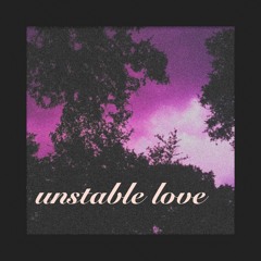 unstable love