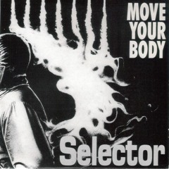 Selector - Move Your Body (Club Mix) 1991