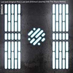 Dangur - Last Jedi (EEEMUS's Journey Into The Abyss) [SoundCloud Clip]