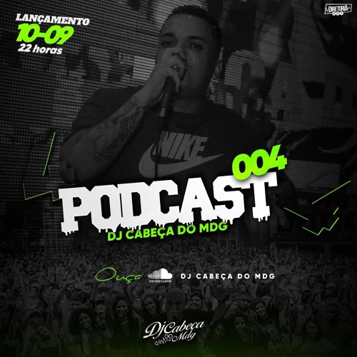 PODCAST 004 DJ CABEÇA DO MDG