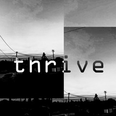 Thrive .