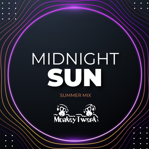 Midnight Sun - Summer Mix by MonkeyTwerk