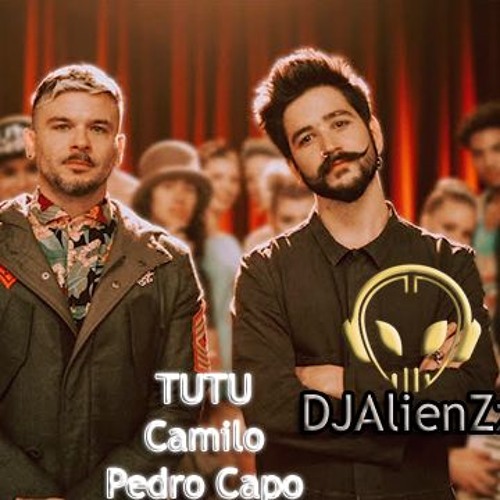 Stream ♫ Tutu ♫ - (DJAlienZz) - Camilo, Pedro Capo Audacity by Yamil Muchut  | Listen online for free on SoundCloud