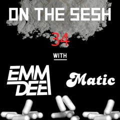 On The Sesh - Ep 34 - ft. Matic