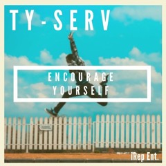13.  ENCOURAGE YOURSELF - TYSERV (prod. Authentic)