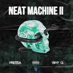 Neat Machine 2 (feat. Pressa)