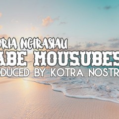 GLORIA NGIRASIAU - BABE MOUSUBES (prod. by KOTRA NOSTRA)