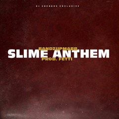 BandzUpMarr - Slime Anthem [Prod: Fetti] @DJGREN8DE EXCLUSIVE