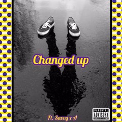 Changed Up Ft.savvy x $hmoney(prod.kj run it up)